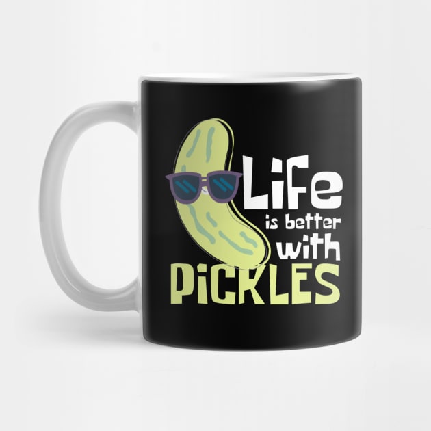 Life Is Better With Pickles Funny by DesignArchitect